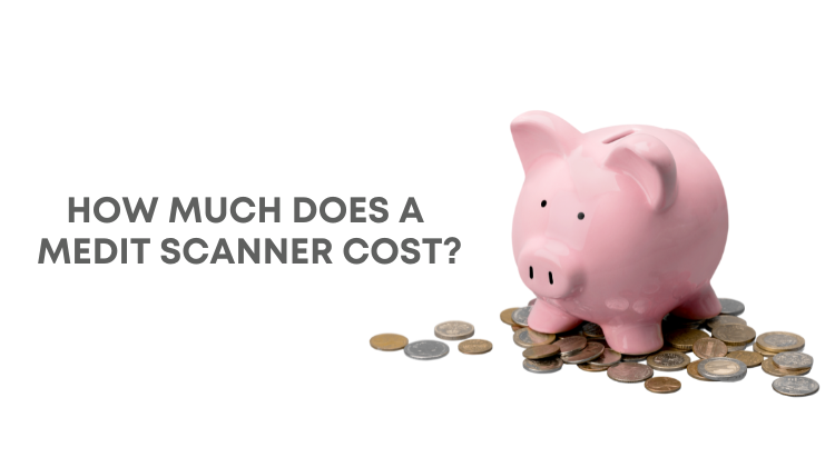 How Much Does a Medit Scanner Cost